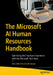 The Microsoft AI Human Resources Handbook: Optimizing the Employee Experience with the Microsoft Tech Stack by Ana Inés Urrutia de Souza