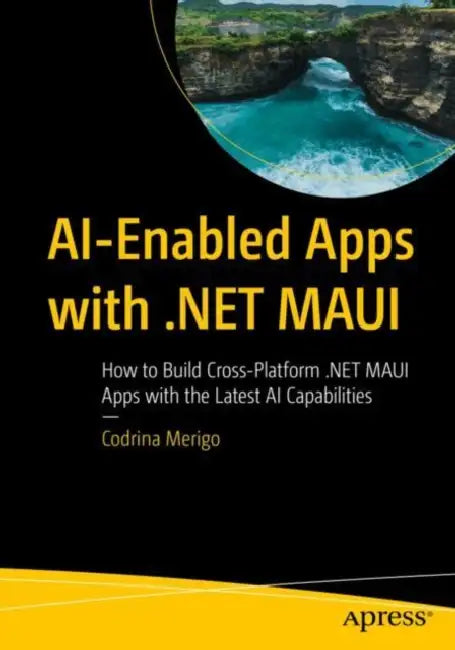 Ai-Enabled Apps with .Net Maui: How to Build Cross-Platform .Net Maui ...