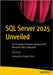 SQL Server 2025 Unveiled: The Ai-Ready Enterprise Database with Microsoft Fabric Integration by Ward, Bob