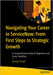 Navigating Your Career in Servicenow: From First Steps to Strategic Growth: A Comprehensive Guide for Beginners and Career Switchers by Chugh, Saaniya
