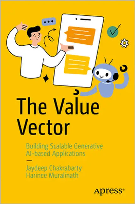 The Value Vector: Building Scalable Generative Ai-Based Applications by Chakrabarty, Jaydeep