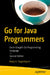Go for Java Programmers: Learn Google's Go Programming Language by Barry A. Feigenbaum