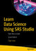Learn Data Science Using SAS Studio: From Clicks to Code by Engy Fouda