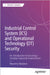 Industrial Control System (Ics) and Operational Technology (Ot) Security: An Introduction to Securing a Complex Industrial Environment by Nardone, Massimo