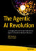 The Agentic AI Revolution: Leveraging Microsoft AI and Autonomous Agents to Transform Work and Business by Will Hawkins, Nancie Calder