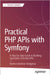 Practical PHP APIs with Symfony: A Step-By-Step Guide for Building Operation-Oriented APIs by Colomina Torregrosa, Nacho