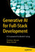 Generative AI for Full-Stack Development: AI Empowered Accelerated Coding by Shantanu Baruah