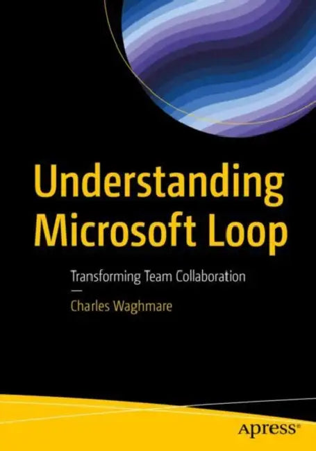 Understanding Microsoft Loop: Transforming Team Collaboration by Charles Waghmare