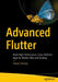 Advanced Flutter: Build High-Performance, Cross-Platform Apps for Mobile, Web and Desktop by Sivaraj Selvaraj