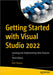 Getting Started with Visual Studio 2022: Learning and Implementing New Features by Strauss, Dirk