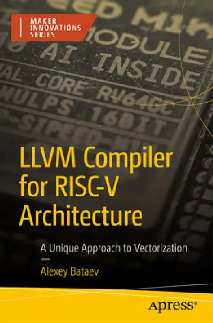 LLVM Compiler for Risc-V Architecture: A Unique Approach to Vectorization by Alexey Bataev