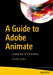 A Guide to Adobe Animate: Creating Your First Animations by Jennifer Harder