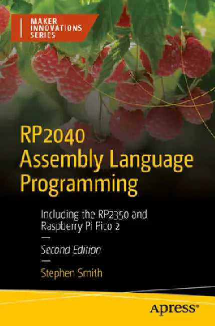 Rp2040 Assembly Language Programming: Including the Rp2350 and Raspberry Pi Pico 2 by Stephen Smith