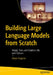 Building Large Language Models from Scratch: Design, Train, and Deploy Llms with Pytorch by Dilyan Grigorov