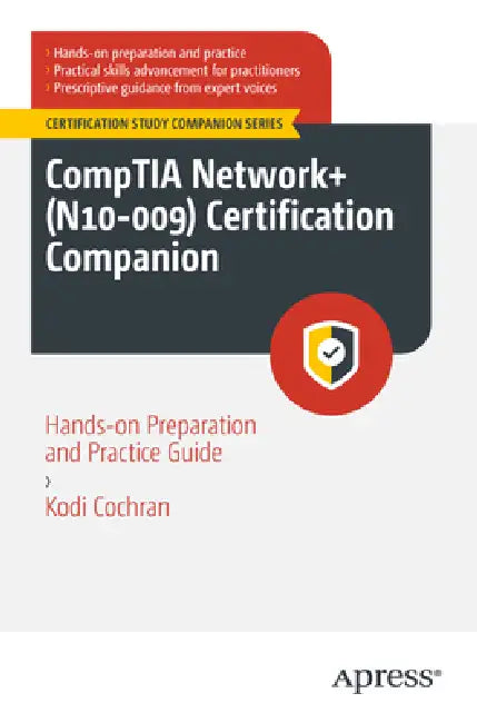 Comptia Network+ (N10-009) Certification Companion: Hands-On Preparation and Practice Guide by Kodi A. Cochran