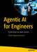 Agentic AI for Engineers: Architecting Goal-Driven Systems by Dhivya Nagasubramanian