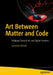 Art Between Matter and Code: Bridging Classical Art and Digital Frontiers by Gianpiero Moioli