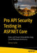 Pro API Security Testing in ASP.NET Core: Detect and Prevent Vulnerabilities Using C# and Webapplicationfactory by Roman Canlas