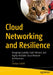 Cloud Networking and Resilience: Designing Scalable, Fault-Tolerant, and Highly-Available Cloud Network Architectures by Cristian Critelli