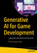 Generative AI for Game Development: Crafting Narrative Worlds with Machines by Shesh Narayan Gupta