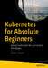 Kubernetes for Absolute Beginners: Getting Familiar with K8s and Container Technologies by Brando Marzio Sabatini
