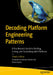Decoding Platform Engineering Patterns: A Strategic Guide to Building, Scaling, and Succeeding with Platforms by Shweta Vohra
