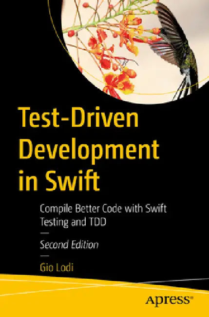 Test-Driven Development in Swift: Compile Better Code with Swift Testing and Tdd by Gio Lodi