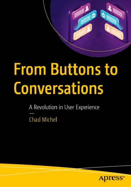 From Buttons to Conversations: A Revolution in User Experience by Chad Michel