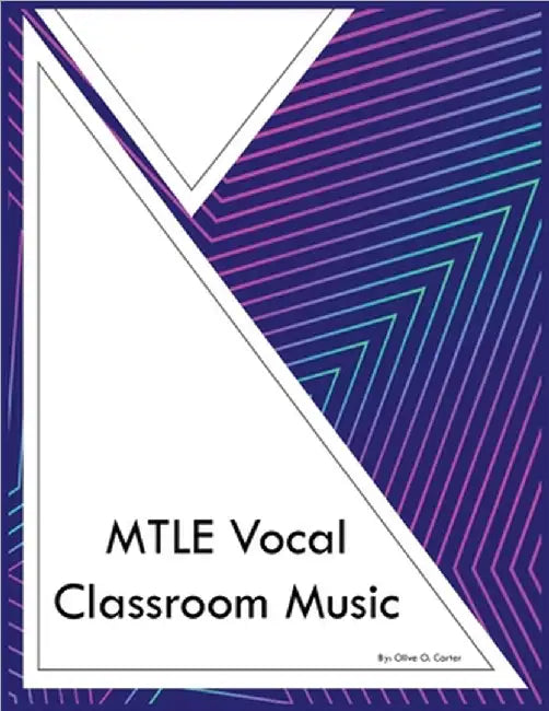 MTLE Vocal Classroom Music by Olive O. Carter