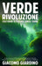 Verde Rivoluzione: Coltivare il Futuro senza Terra: Guida Completa all'Idroponica e all'Acquaponica: Tecniche, Innovazioni e Strategie pe by Giacomo Giardino