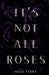 It's Not All Roses by Maia Terry