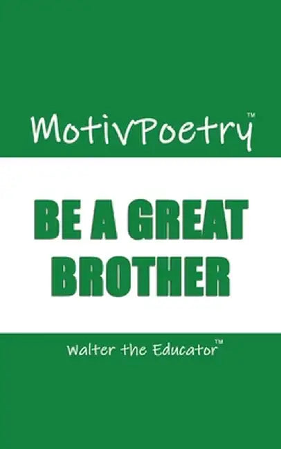 MotivPoetry: Be a Great Brother by Walter the Educator