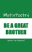 MotivPoetry: Be a Great Brother by Walter the Educator
