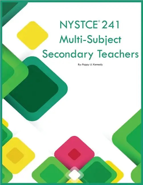 NYSTCE 241 Multi-Subject Secondary Teachers by Poppy U. Kennedy