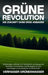Grüne Revolution: Die Zukunft ohne Erde anbauen: Vollständiger Leitfaden zur Hydroponik und Aquaponik: Techniken, Innovationen und Strat by Verfasser Grüneswasser