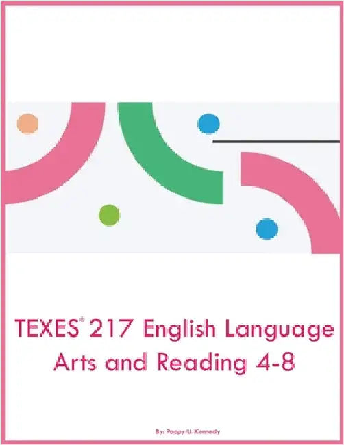 TEXES 217 English Language Arts and Reading 4-8 by Kennedy, Poppy U.