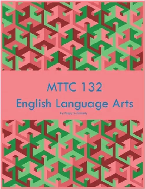 MTTC 132 English Language Arts by Poppy U. Kennedy
