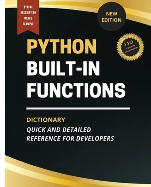 Python Built-In Functions Dictionary: Quick and Detailed Reference for Developers by Kiet Huynh