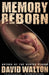 Memory Reborn by David Walton