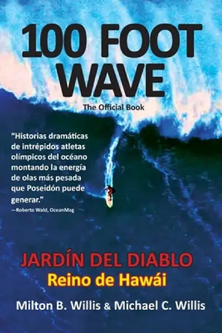 100 FOOT WAVE el libro oficial: JARDÍN DEL DIABLO Reino de Hawái (Spanish Edition) by The Willis Brothers