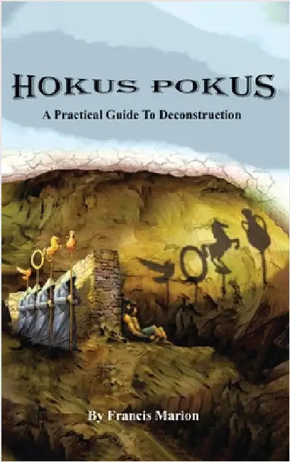 Hokus Pokus: A Practical Guide to Deconstruction by Francis Marion