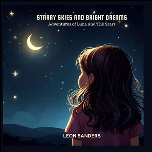 Starry Skies and Bright Dreams by Leon Sanders