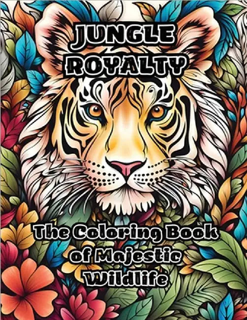 Jungle Royalty: The Coloring Book of Majestic Wildlife by Colorzen
