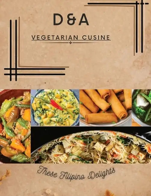 D&A Vegetarian Cuisine: These Filipino Delights by Arlyn Torcende Smith