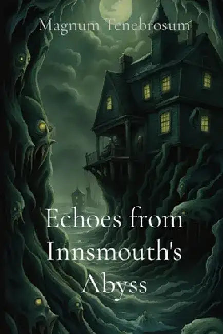 Echoes from Innsmouth's Abyss by Magnum Tenebrosum