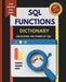 SQL Functions Dictionary: Unlocking the Power of SQL by Kiet Huynh