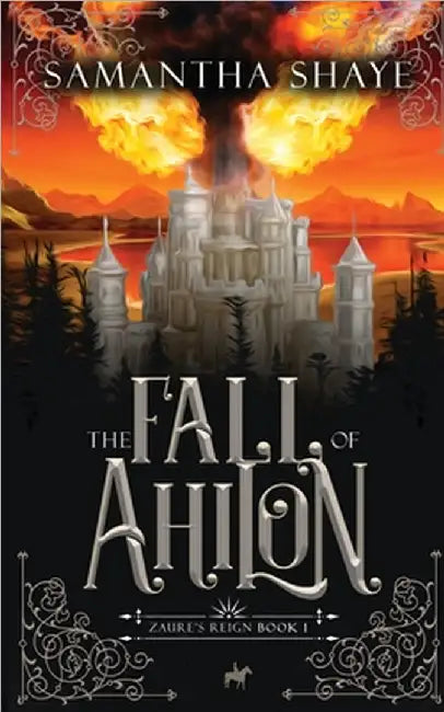 The Fall of Ahilon: A YA High Fantasy Chosen One Adventure by Shaye, Samantha
