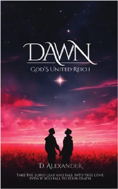 Dawn: God's United Reich by Alexander, D.