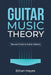 Guitar Music Theory: Tips and Tricks to Guitar Mastery by Ethan Hayes