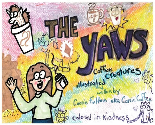 The Yaws: Coffee Creatures by Carrie Fulton
